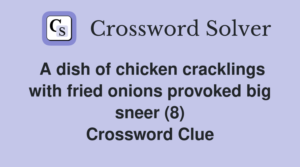 A dish of chicken cracklings with fried onions provoked big sneer (8